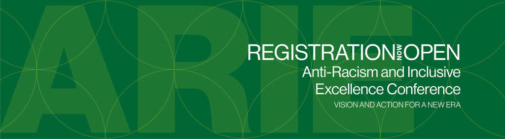 Registration Now Open for Anti-Racism and Inclusive Excellence Conference - Vision and Action for a New Era